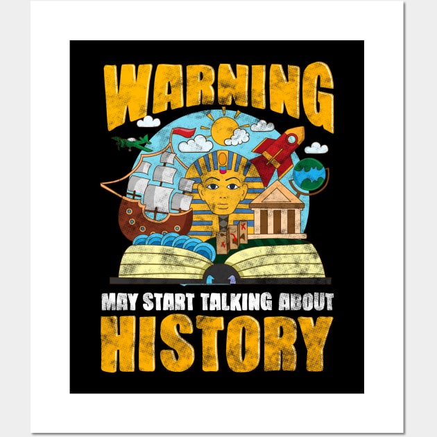 Funny Warning May Start Talking About History Wall Art by theperfectpresents